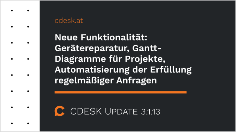 Neue Funktionalität: Gerätereparatur, Gantt-Diagramme für Projekte, Automatisierung der Erfüllung regelmäßiger Anfragen